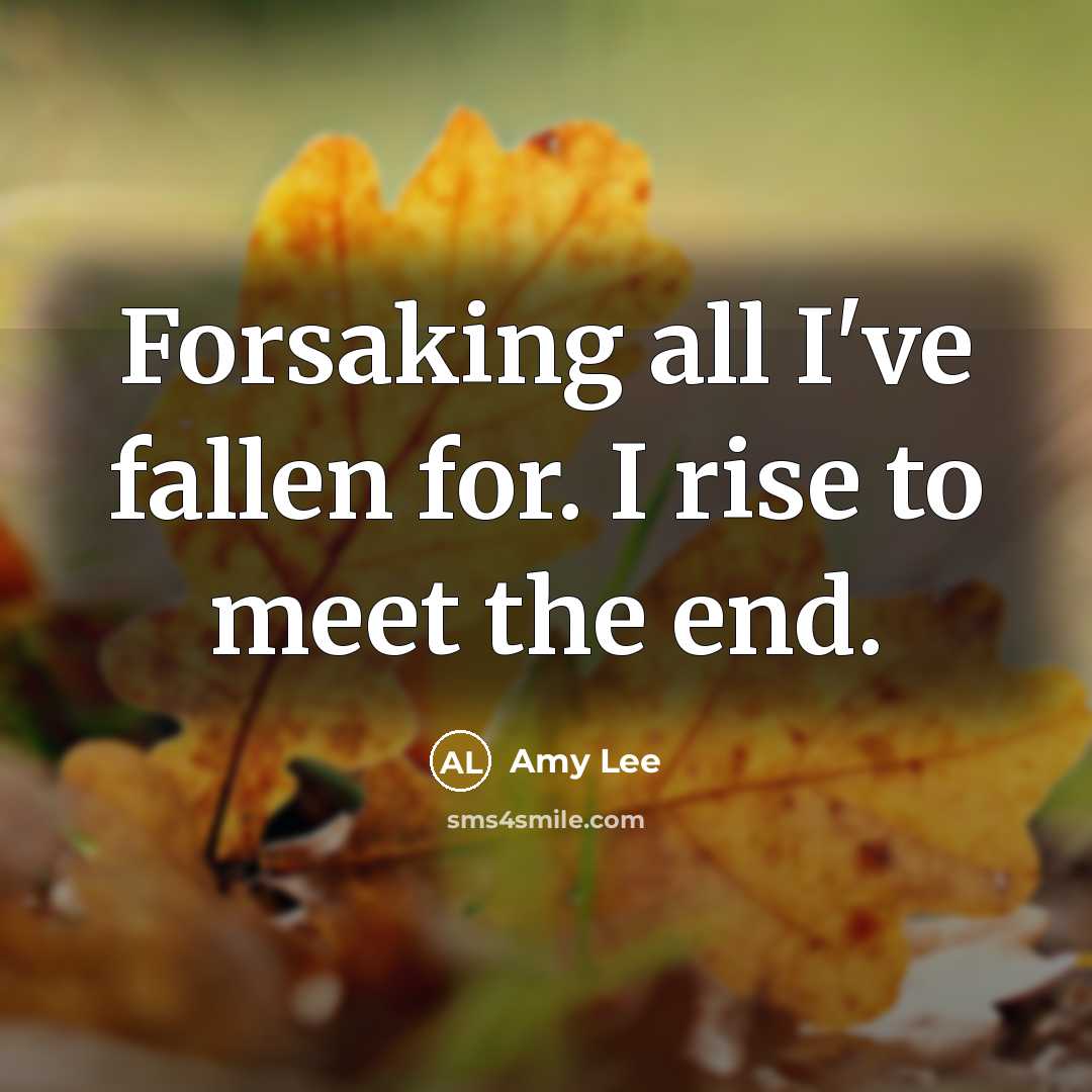 “Forsaking all I've fallen for. I rise to meet the…” quote by Amy Lee