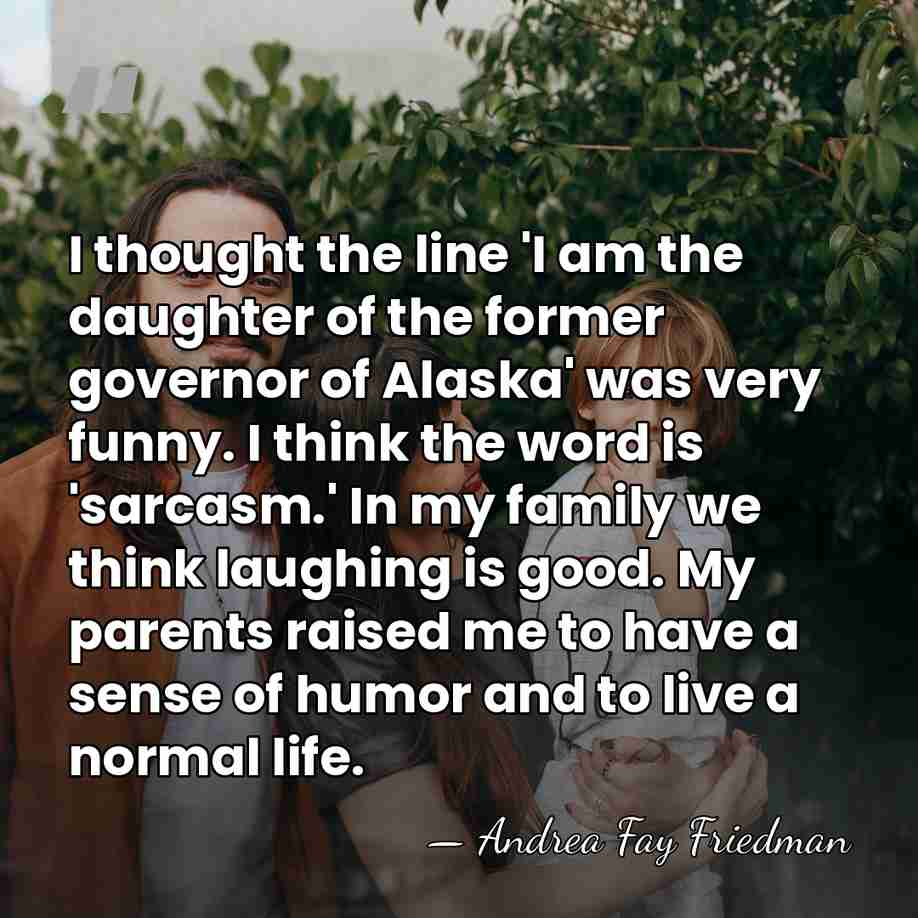 I thought the line 'I am the daughter of the former governor&hellip; - Andrea Fay Friedman