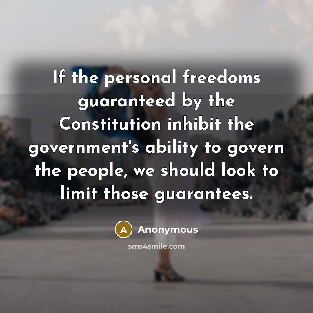 “If the personal freedoms guaranteed by the Constitution inhibit the…” quote by Anonymous