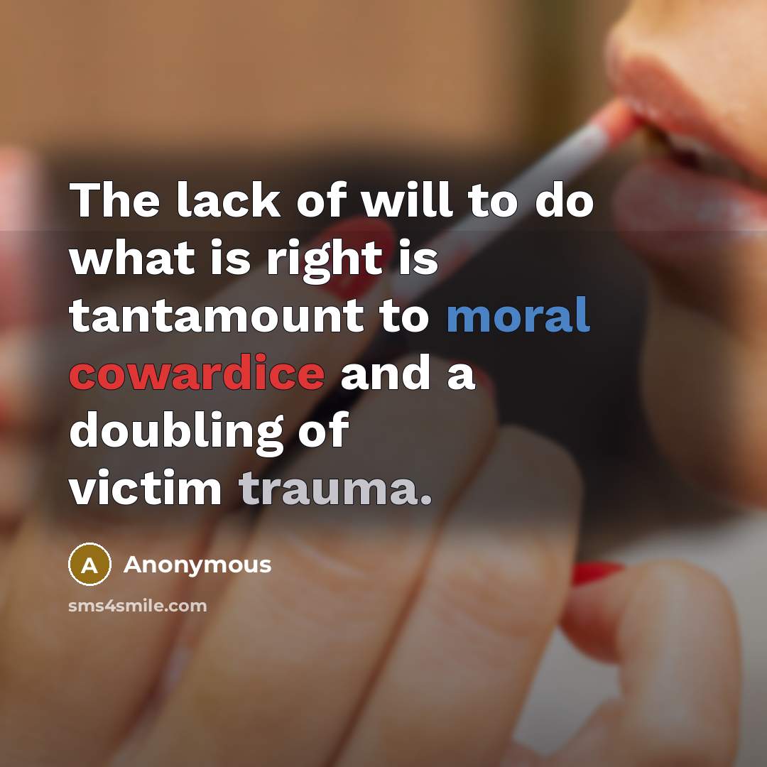 “The lack of will to do what is right is…” quote by Anonymous