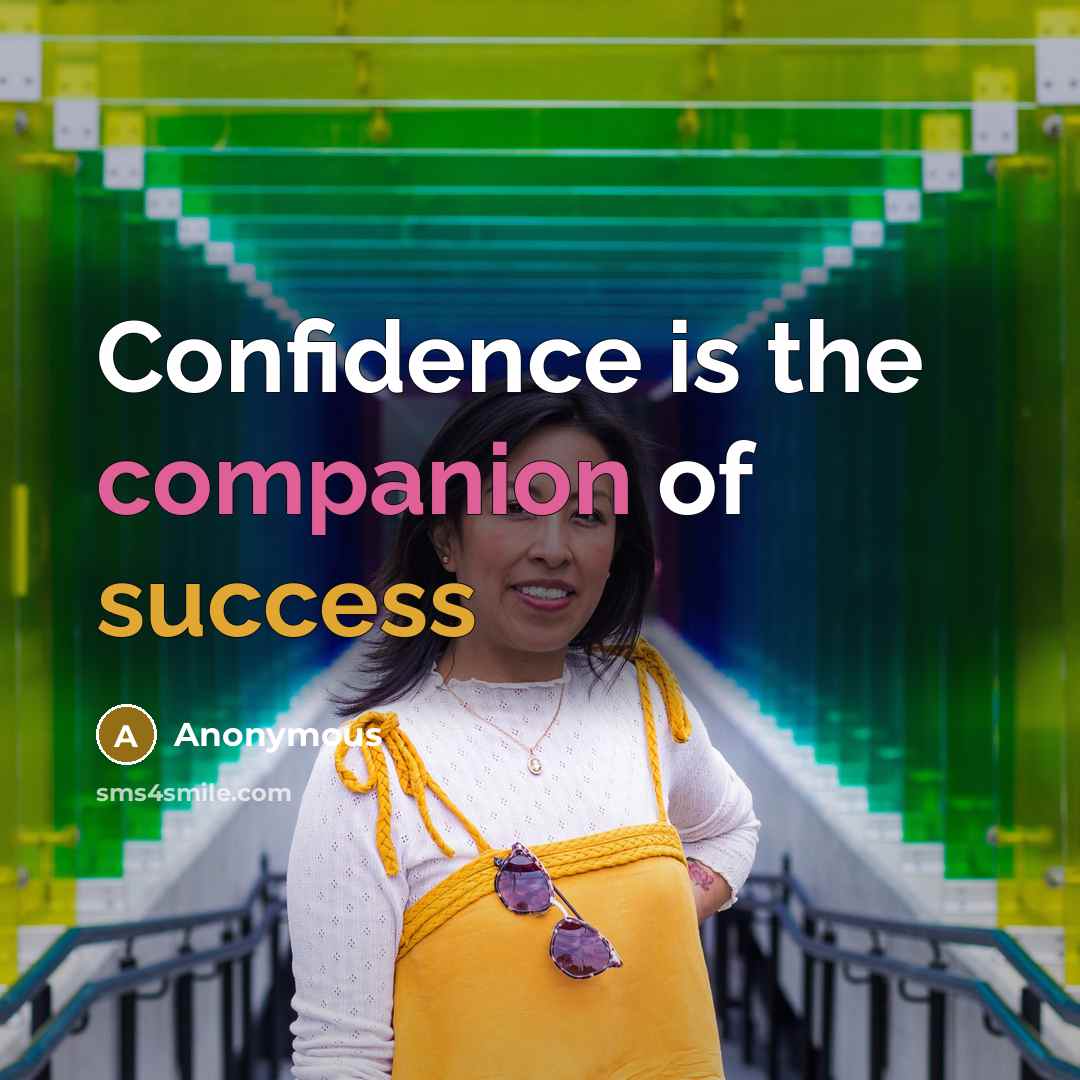 “Confidence is the companion of success…” quote by Anonymous