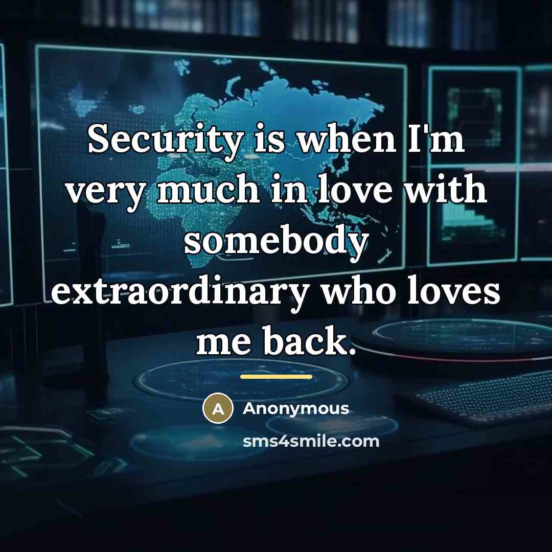 “Security is when I'm very much in love with somebody…” quote by Anonymous