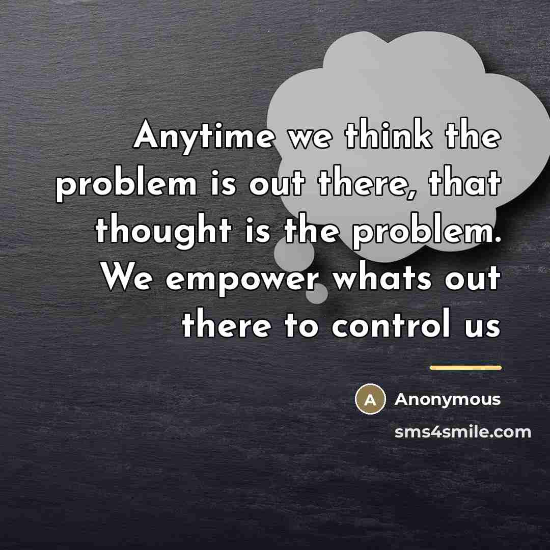 “Anytime we think the problem is out there, that thought…” quote by Anonymous
