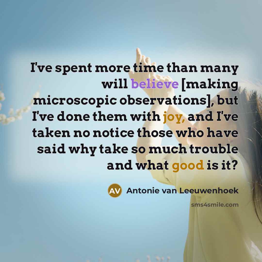 “I've spent more time than many will believe [making microscopic…” quote by Antonie van Leeuwenhoek