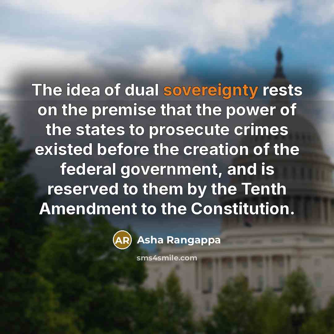 “The idea of dual sovereignty rests on the premise that…” quote by Asha Rangappa