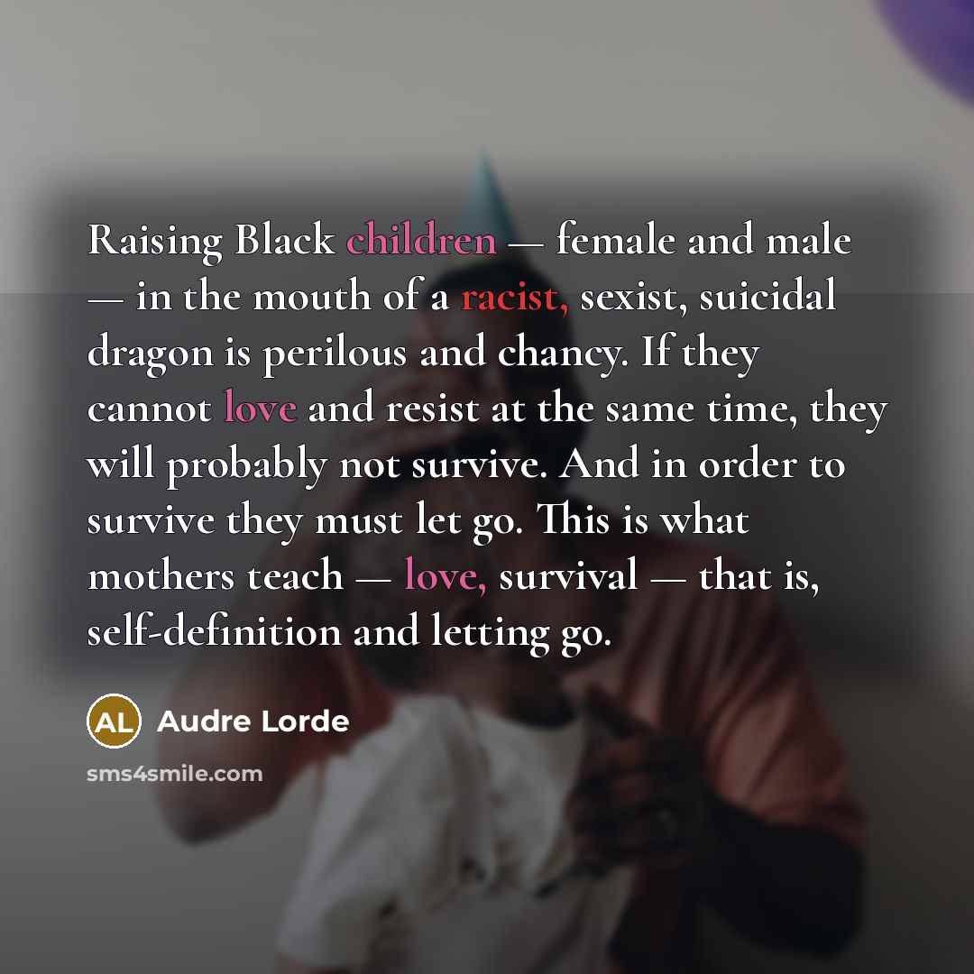 “Raising Black children — female and male — in the…” quote by Audre Lorde