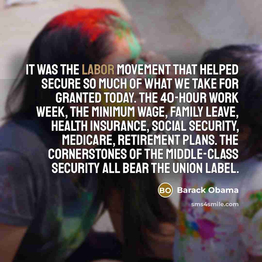 “It was the labor movement that helped secure so much…” quote by Barack Obama