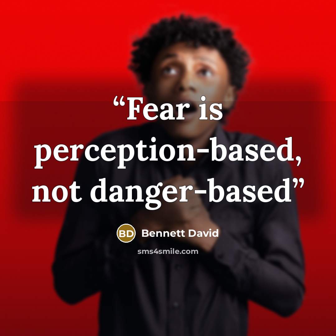 “Fear is perception-based, not danger-based” quote by Bennett David