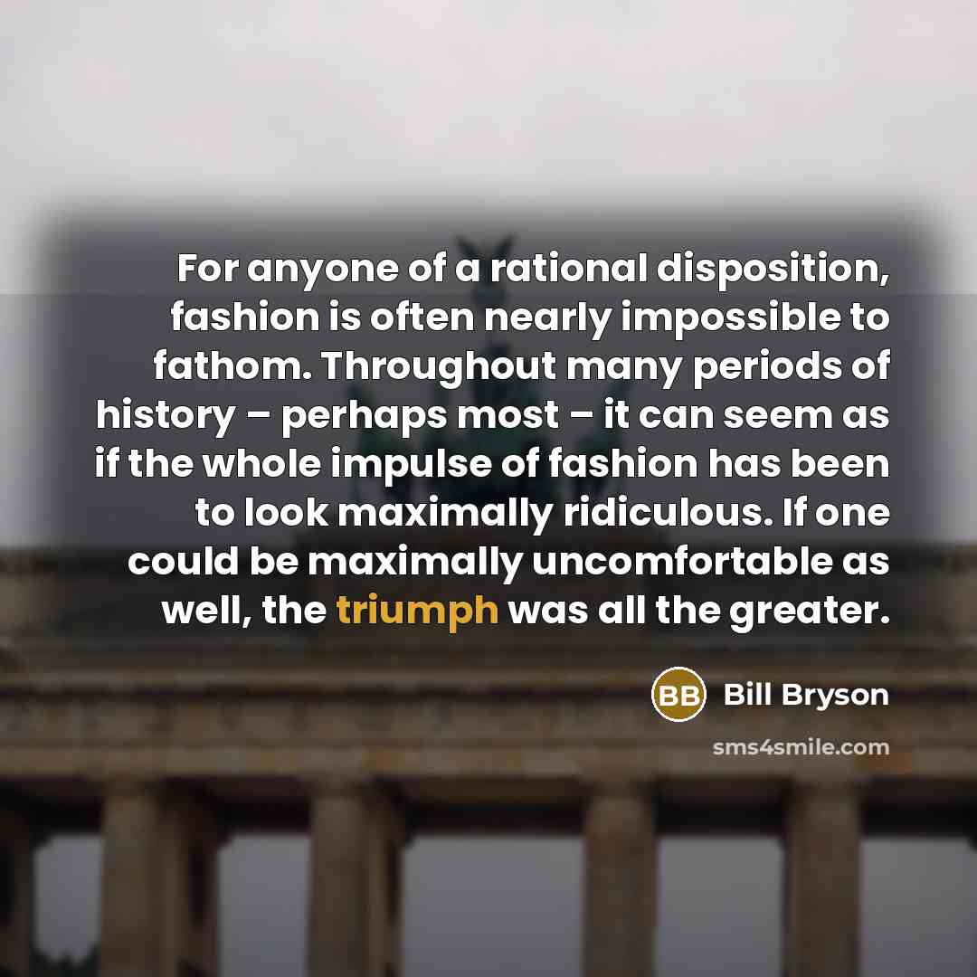 “For anyone of a rational disposition, fashion is often nearly…” quote by Bill Bryson