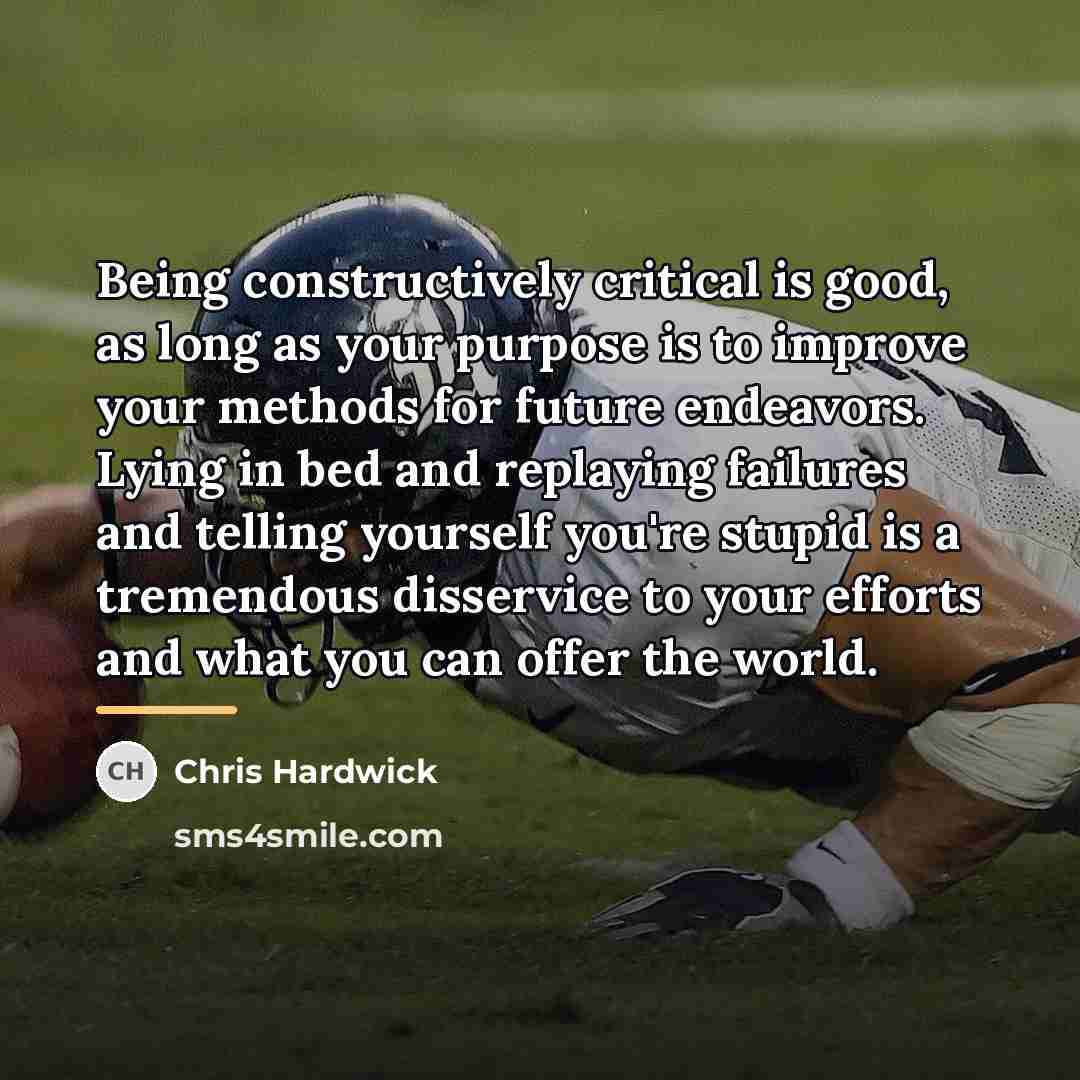 “Being constructively critical is good, as long as your purpose…” quote by Chris Hardwick