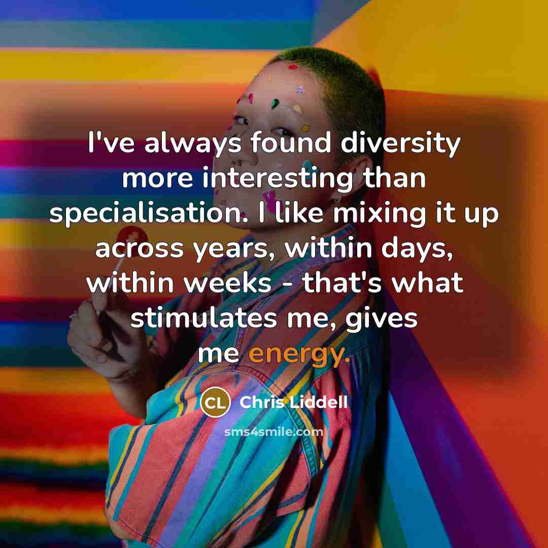 “I've always found diversity more interesting than specialisation. I like…” quote by Chris Liddell