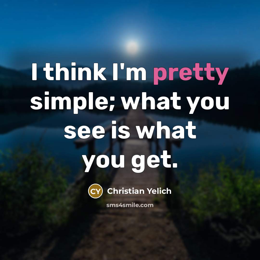 “I think I'm pretty simple; what you see is what…” quote by Christian Yelich