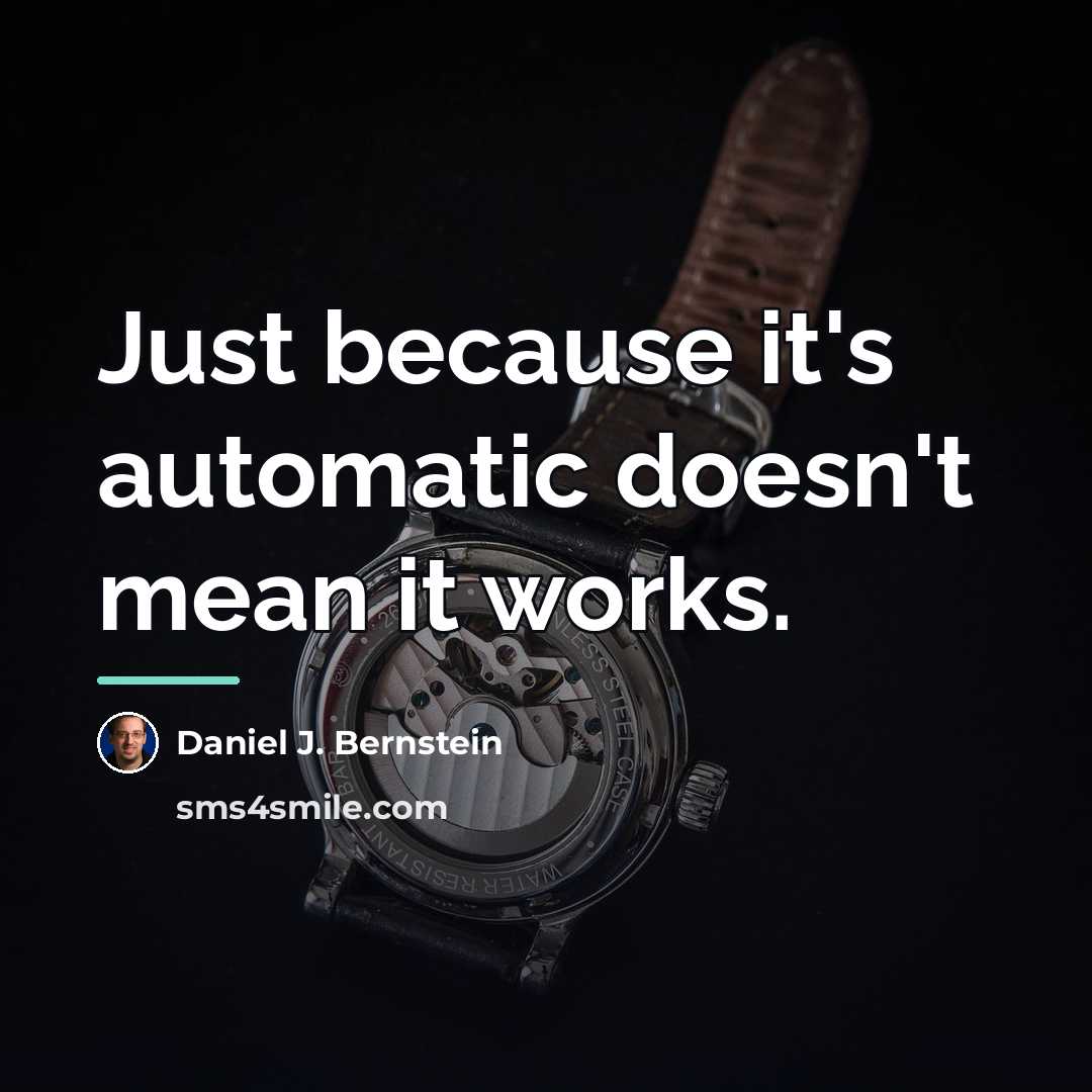 “Just because it's automatic doesn't mean it works.…” quote by Daniel J. Bernstein