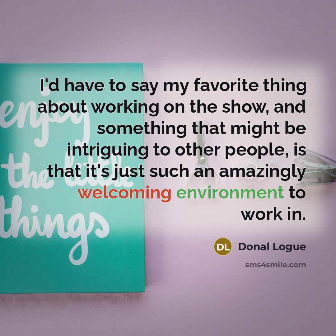 “I'd have to say my favorite thing about working on…” quote by Donal Logue