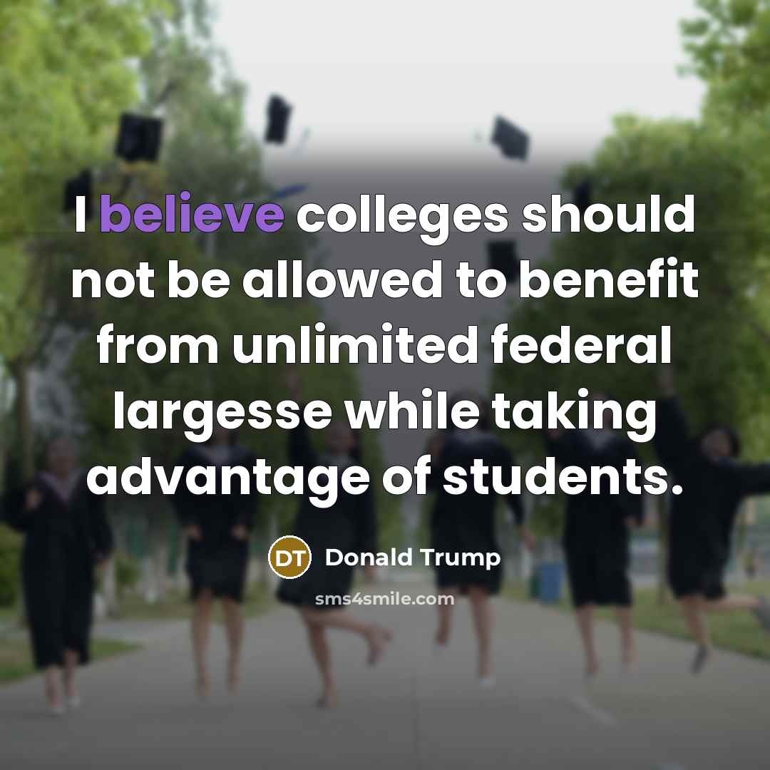 “I believe colleges should not be allowed to benefit from…” quote by Donald Trump