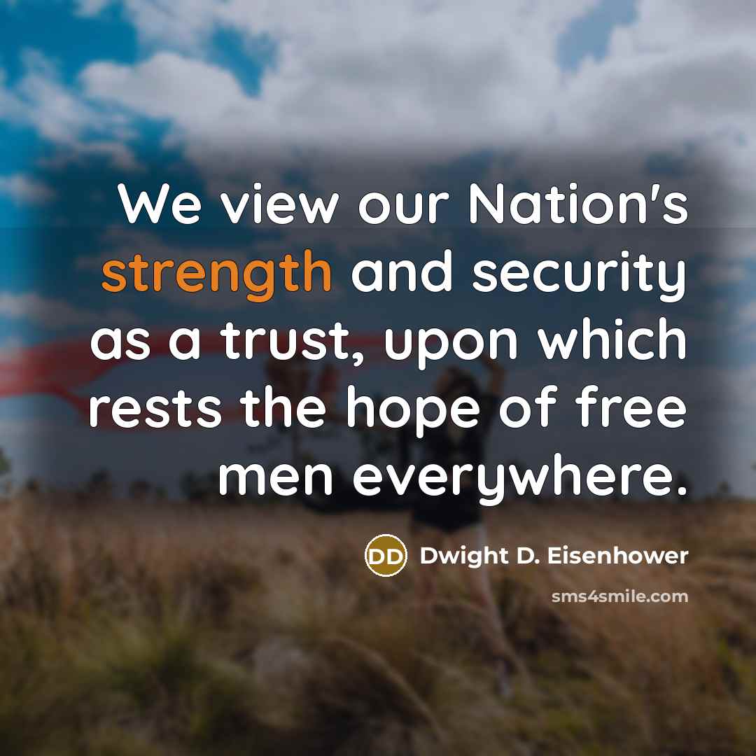 “We view our Nation's strength and security as a trust,…” quote by Dwight D. Eisenhower