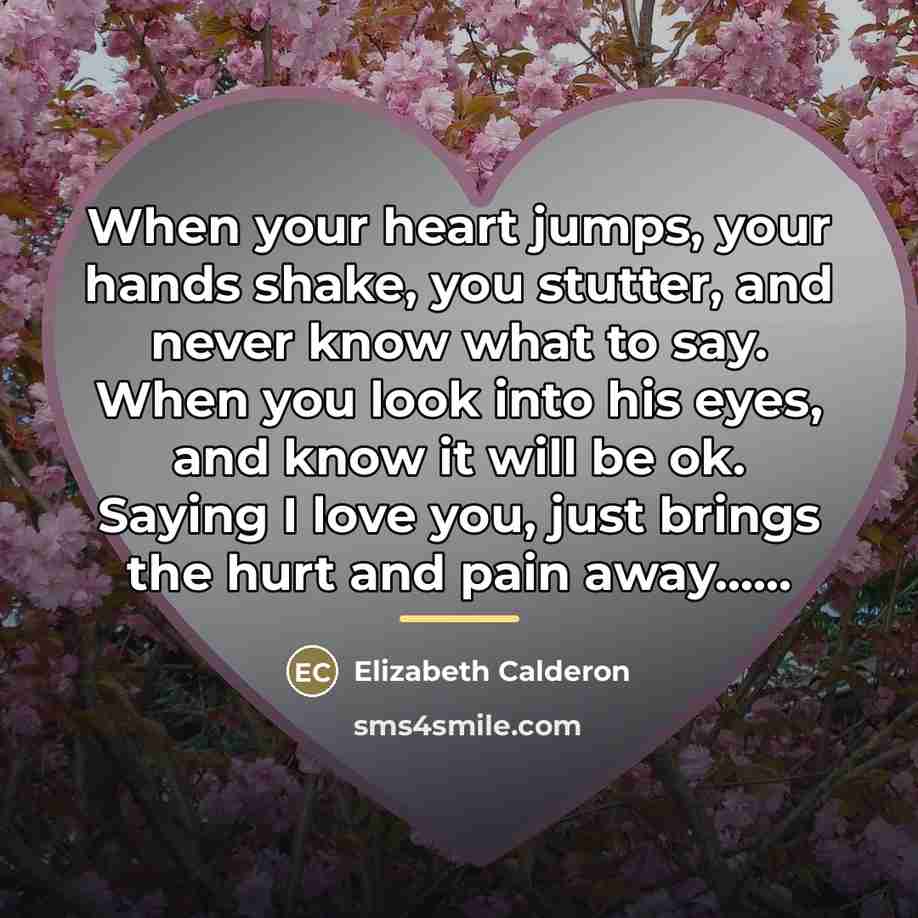 “When your heart jumps, your hands shake, you stutter, and…” quote by Elizabeth Calderon