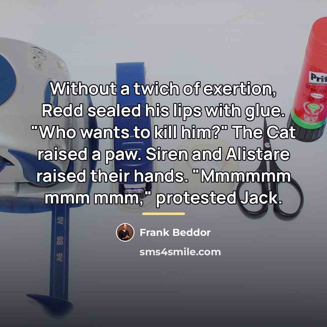 “Without a twich of exertion, Redd sealed his lips with…” quote by Frank Beddor