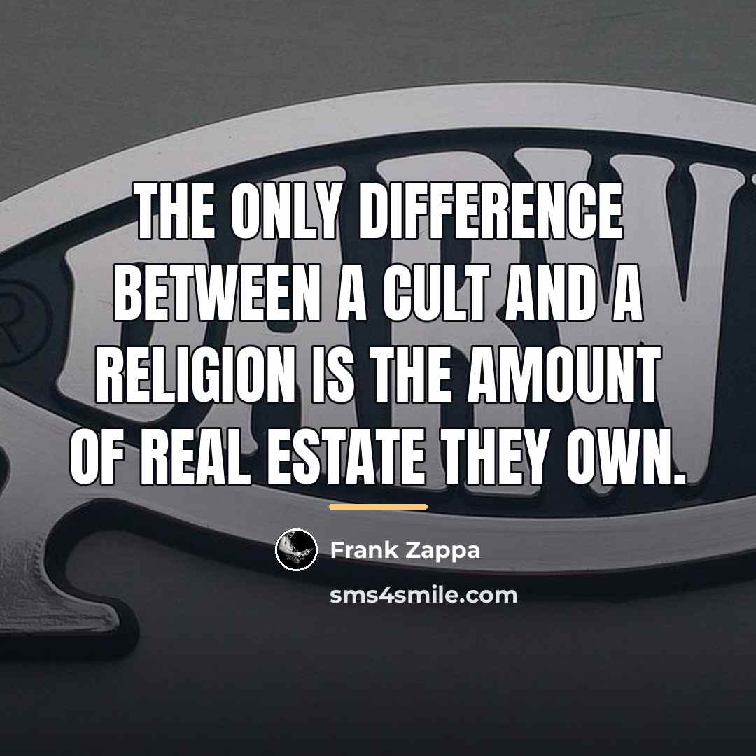 “The only difference between a cult and a religion is…” quote by Frank Zappa
