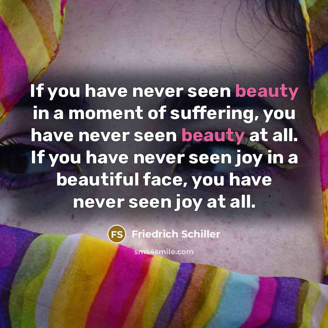 “If you have never seen beauty in a moment of…” quote by Friedrich Schiller