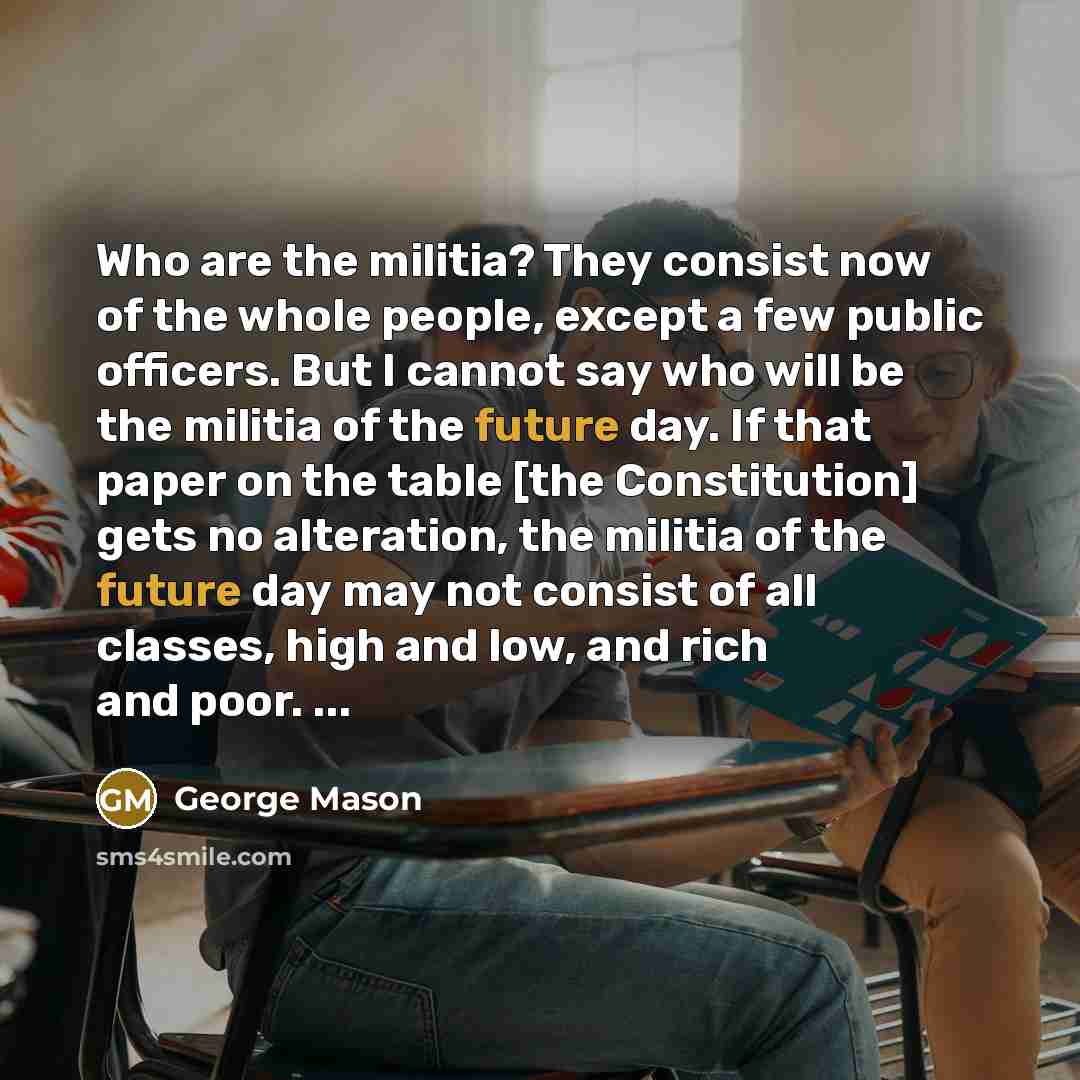 “Who are the militia? They consist now of the whole…” quote by George Mason