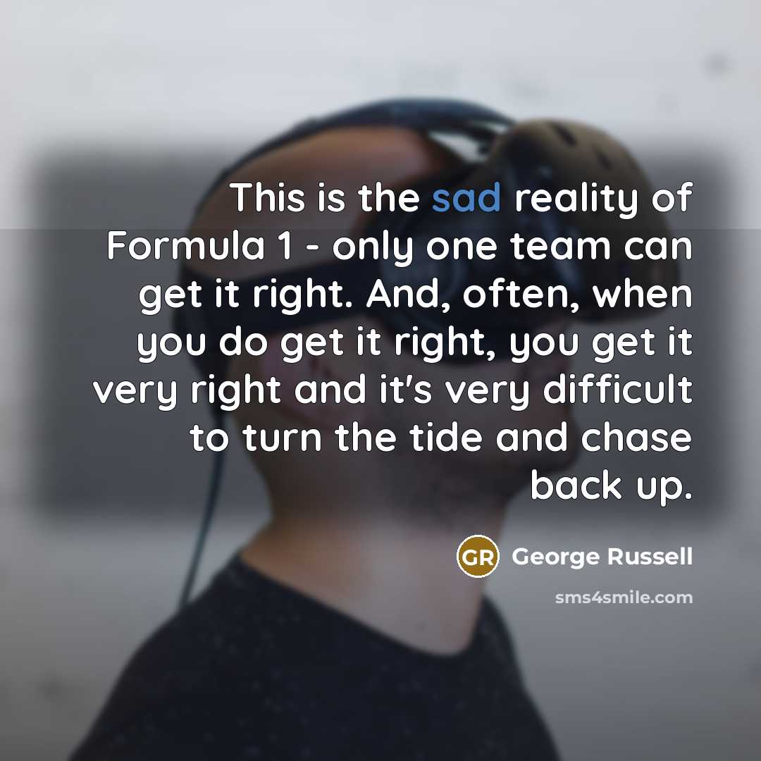 “This is the sad reality of Formula 1 - only…” quote by George Russell