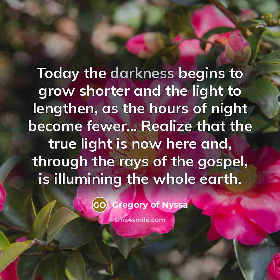 “Today the darkness begins to grow shorter and the light…” quote by Gregory of Nyssa