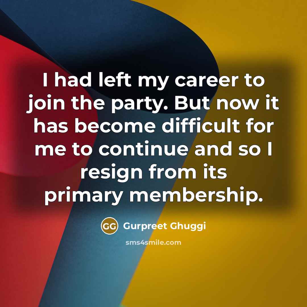 “I had left my career to join the party. But…” quote by Gurpreet Ghuggi
