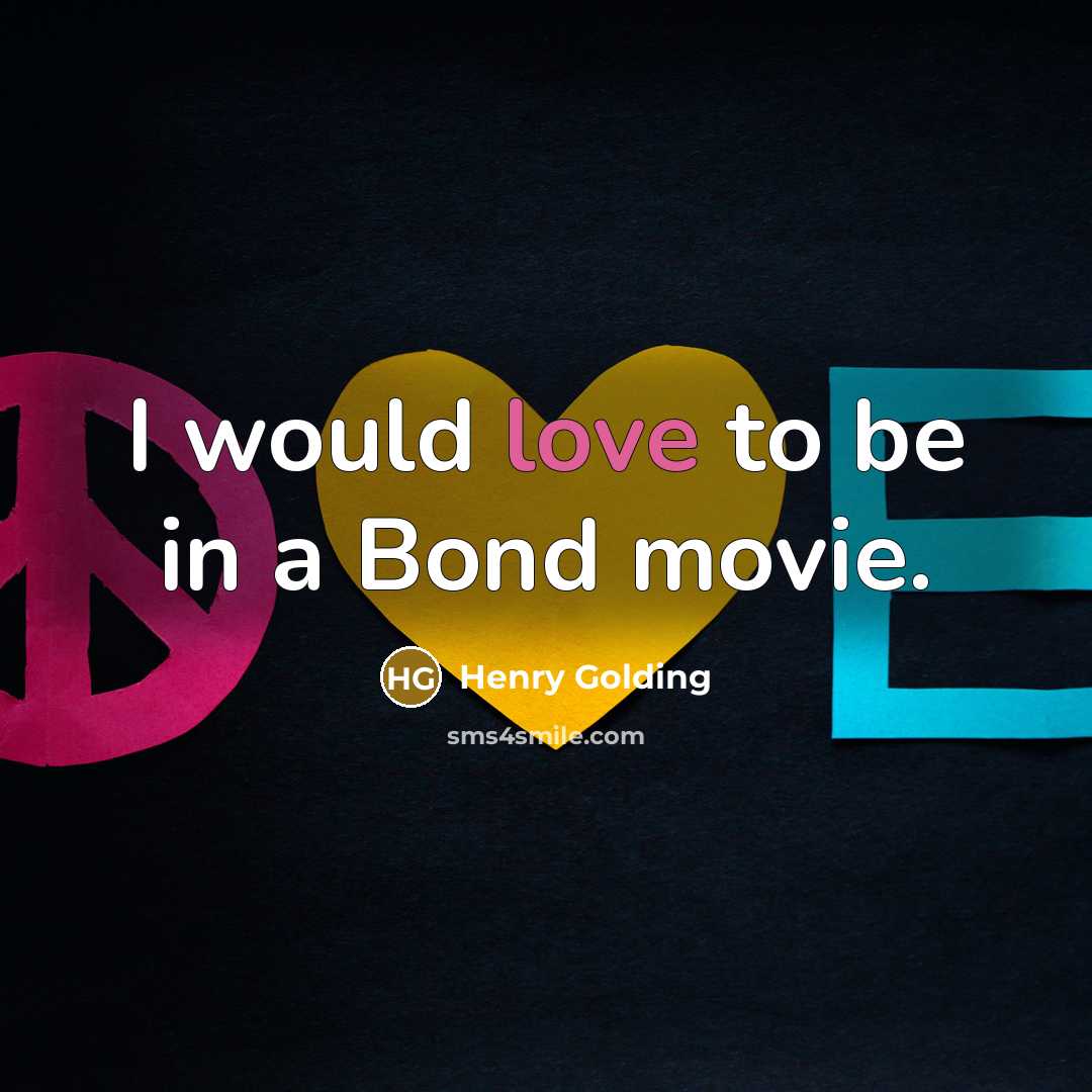 “I would love to be in a Bond movie.…” quote by Henry Golding