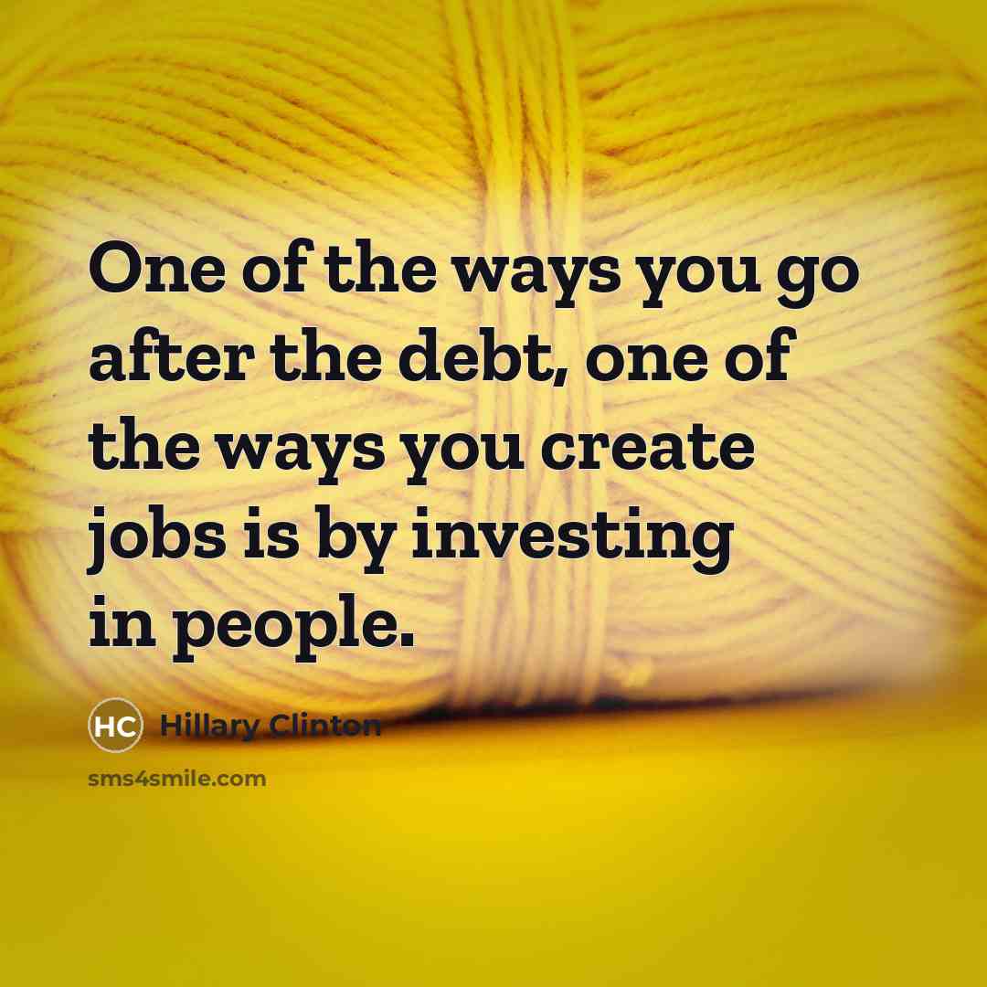 “One of the ways you go after the debt, one…” quote by Hillary Clinton