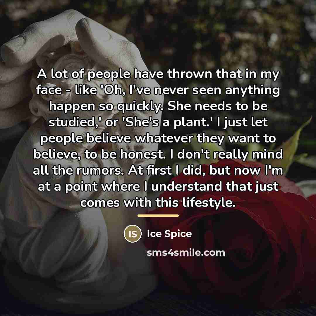 “A lot of people have thrown that in my face…” quote by Ice Spice