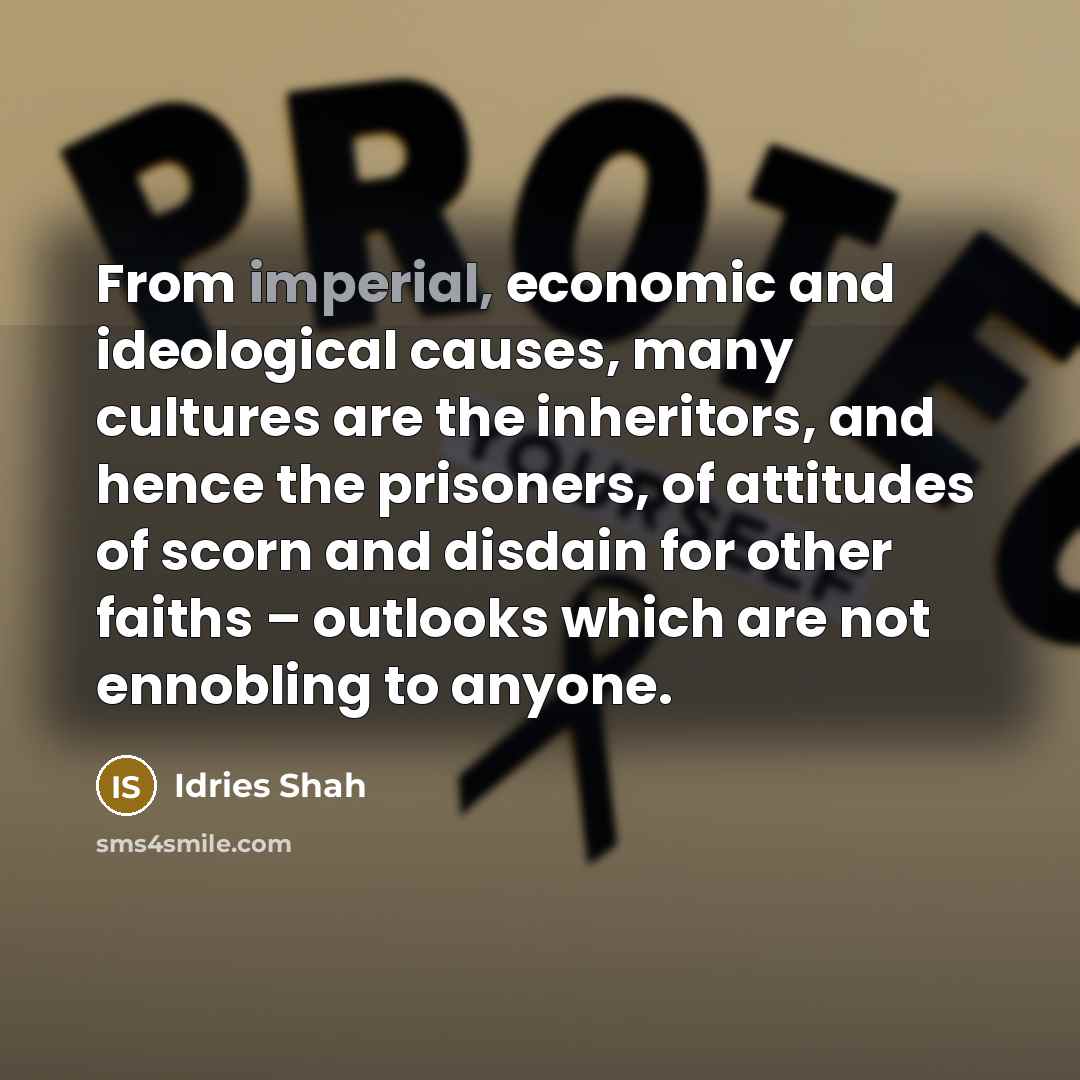 “From imperial, economic and ideological causes, many cultures are the…” quote by Idries Shah