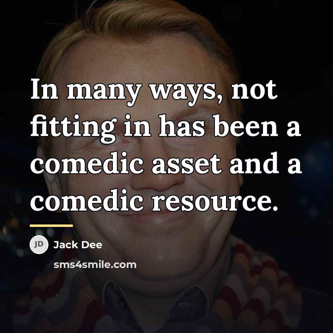 “In many ways, not fitting in has been a comedic…” quote by Jack Dee