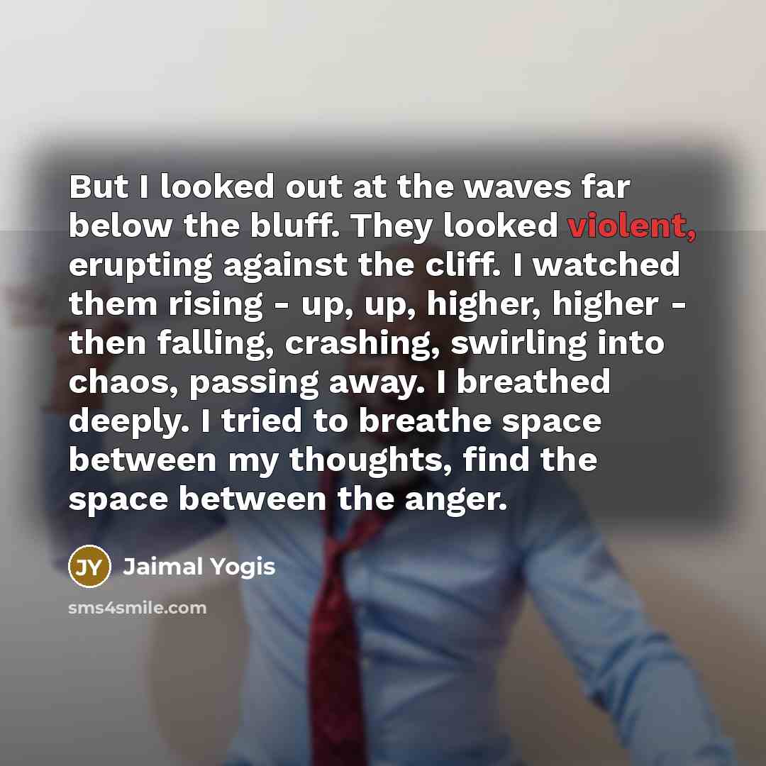 “But I looked out at the waves far below the…” quote by Jaimal Yogis