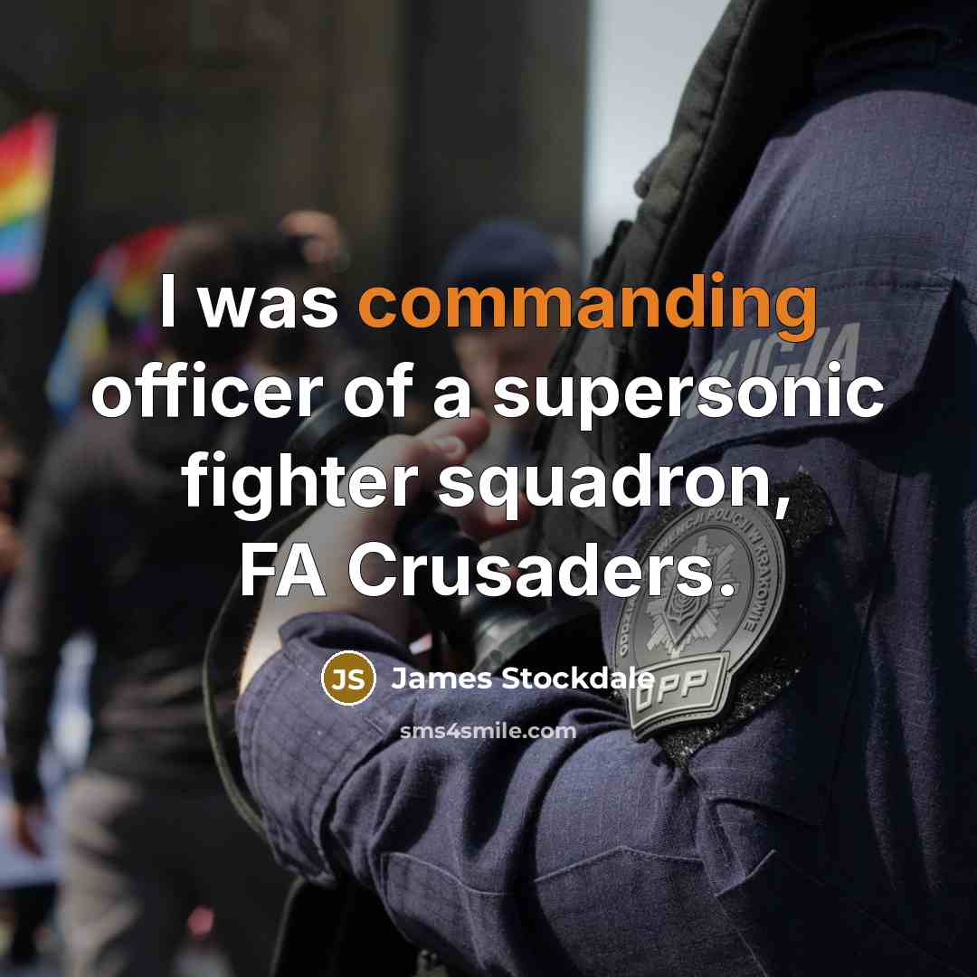 “I was commanding officer of a supersonic fighter squadron, FA…” quote by James Stockdale
