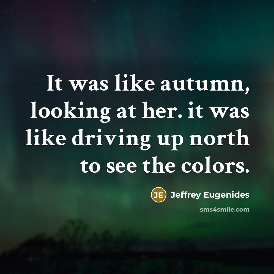 “It was like autumn, looking at her. it was like…” quote by Jeffrey Eugenides