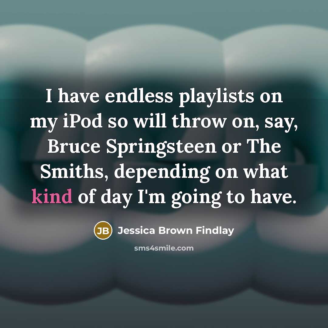 “I have endless playlists on my iPod so will throw…” quote by Jessica Brown Findlay