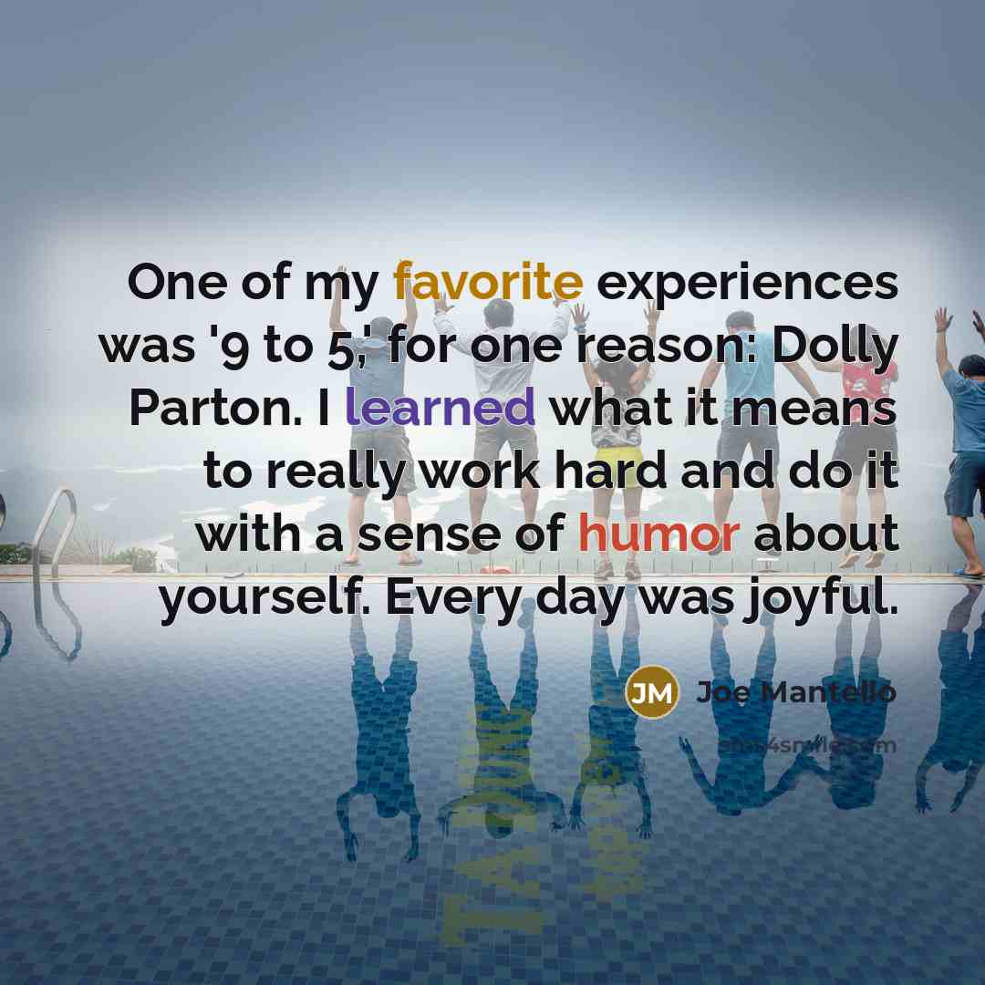 “One of my favorite experiences was '9 to 5,' for…” quote by Joe Mantello