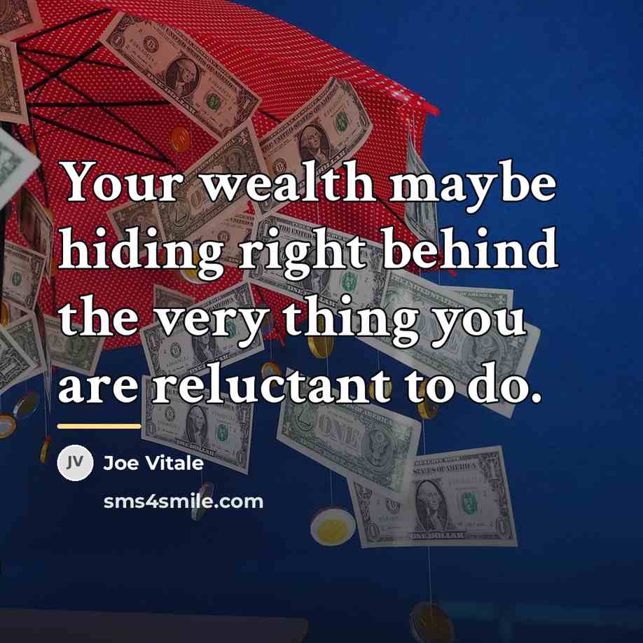 “Your wealth maybe hiding right behind the very thing you…” quote by Joe Vitale