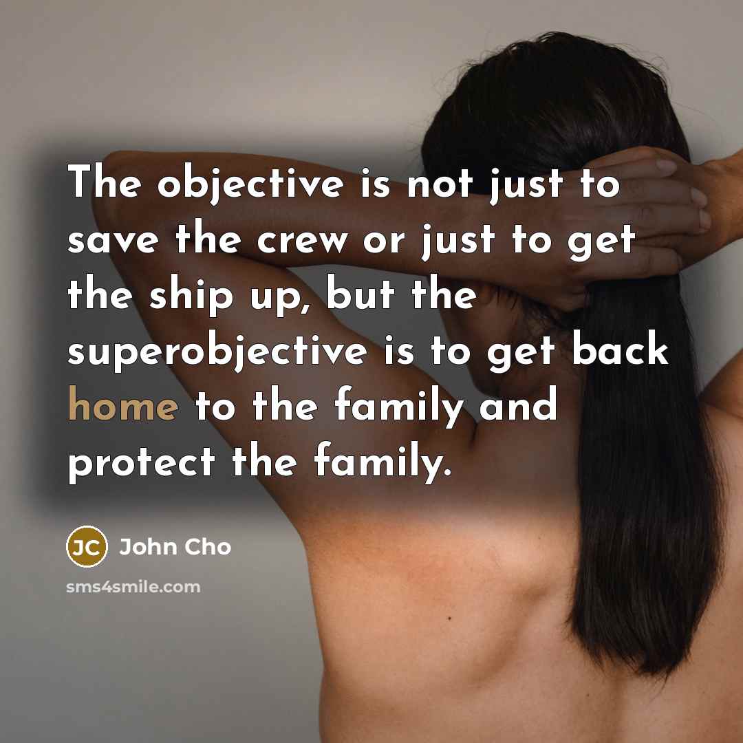 “The objective is not just to save the crew or…” quote by John Cho