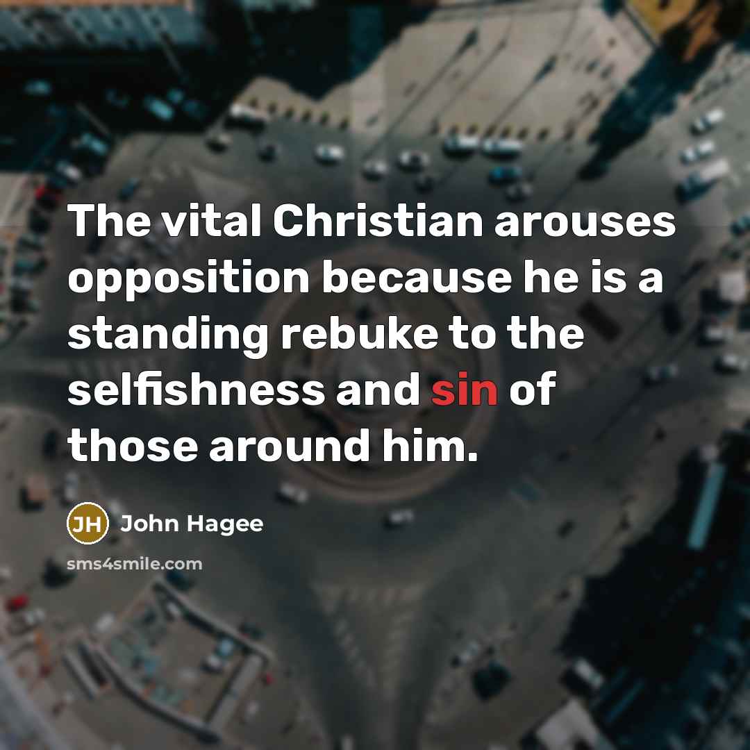 “The vital Christian arouses opposition because he is a standing…” quote by John Hagee