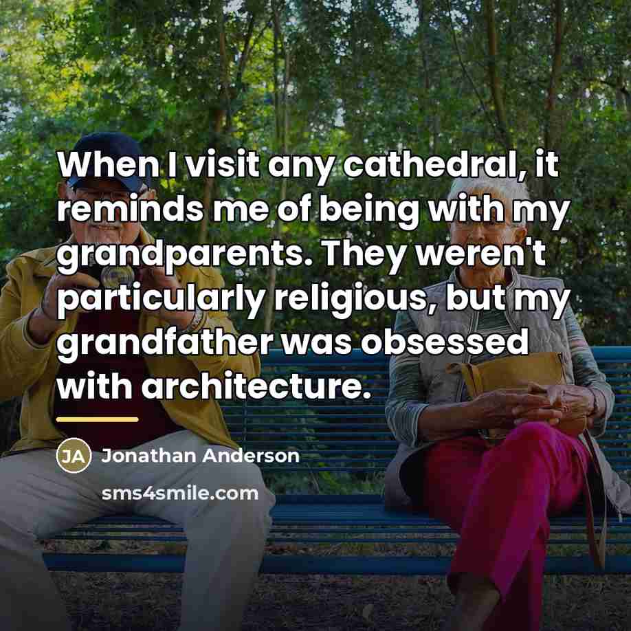 “When I visit any cathedral, it reminds me of being…” quote by Jonathan Anderson