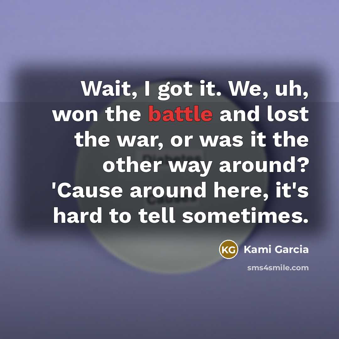 “Wait, I got it. We, uh, won the battle and…” quote by Kami Garcia