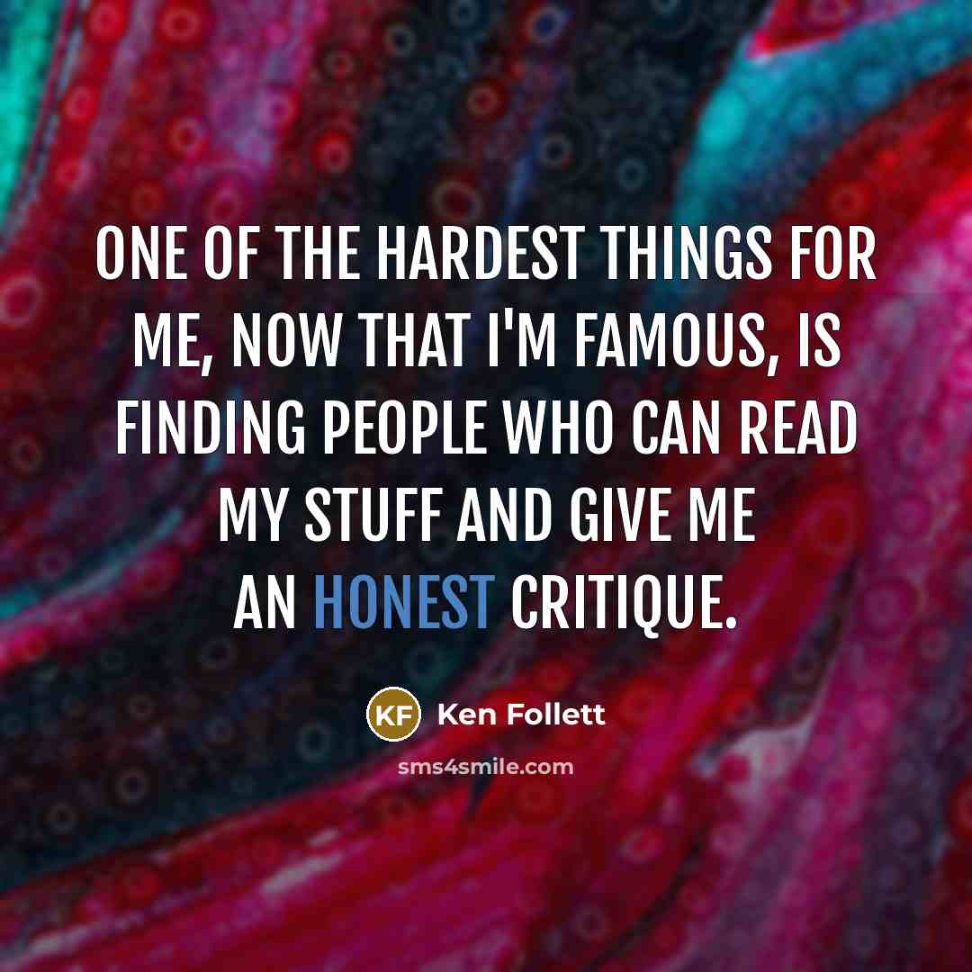 “One of the hardest things for me, now that I'm…” quote by Ken Follett