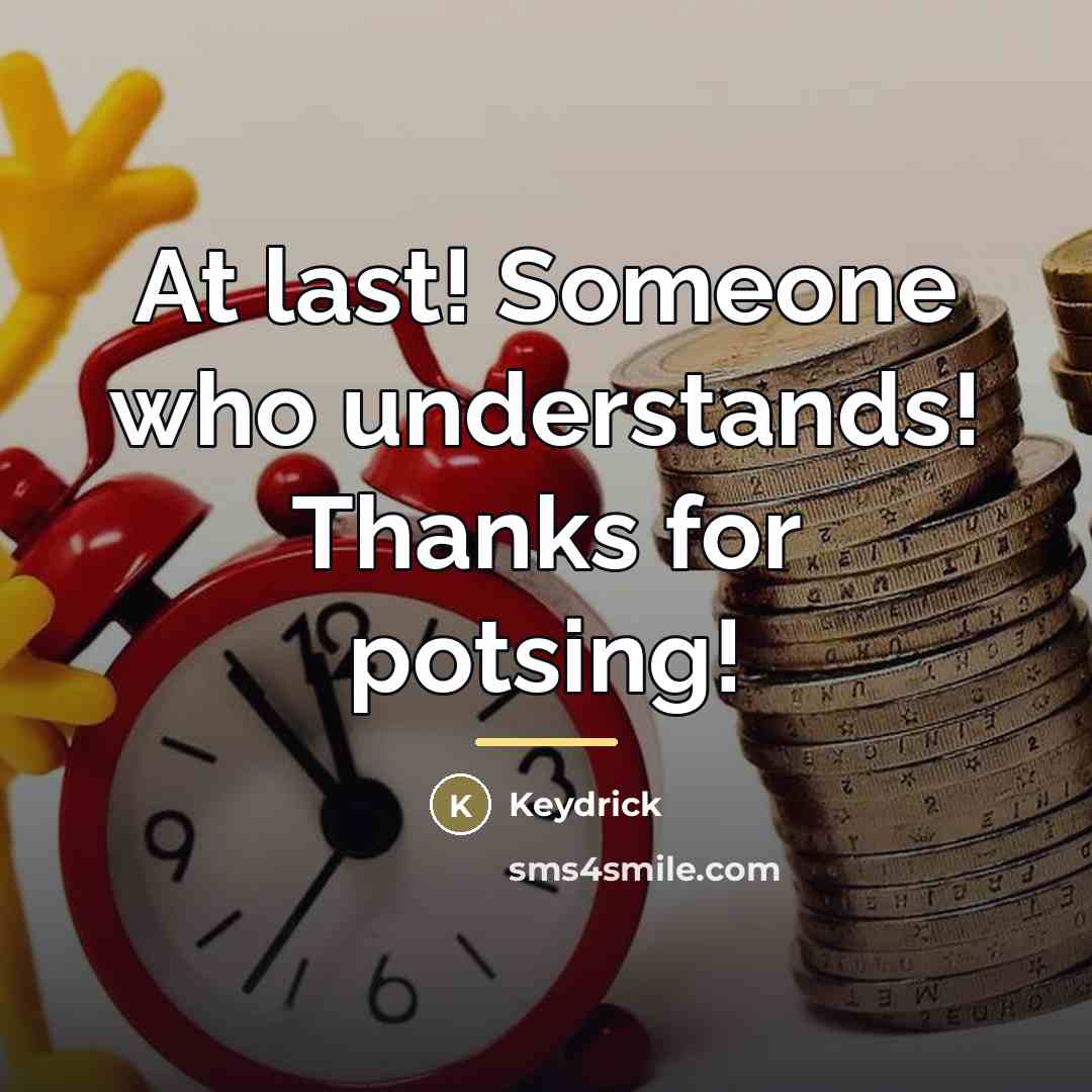 “At last! Someone who understands! Thanks for potsing!…” quote by Keydrick
