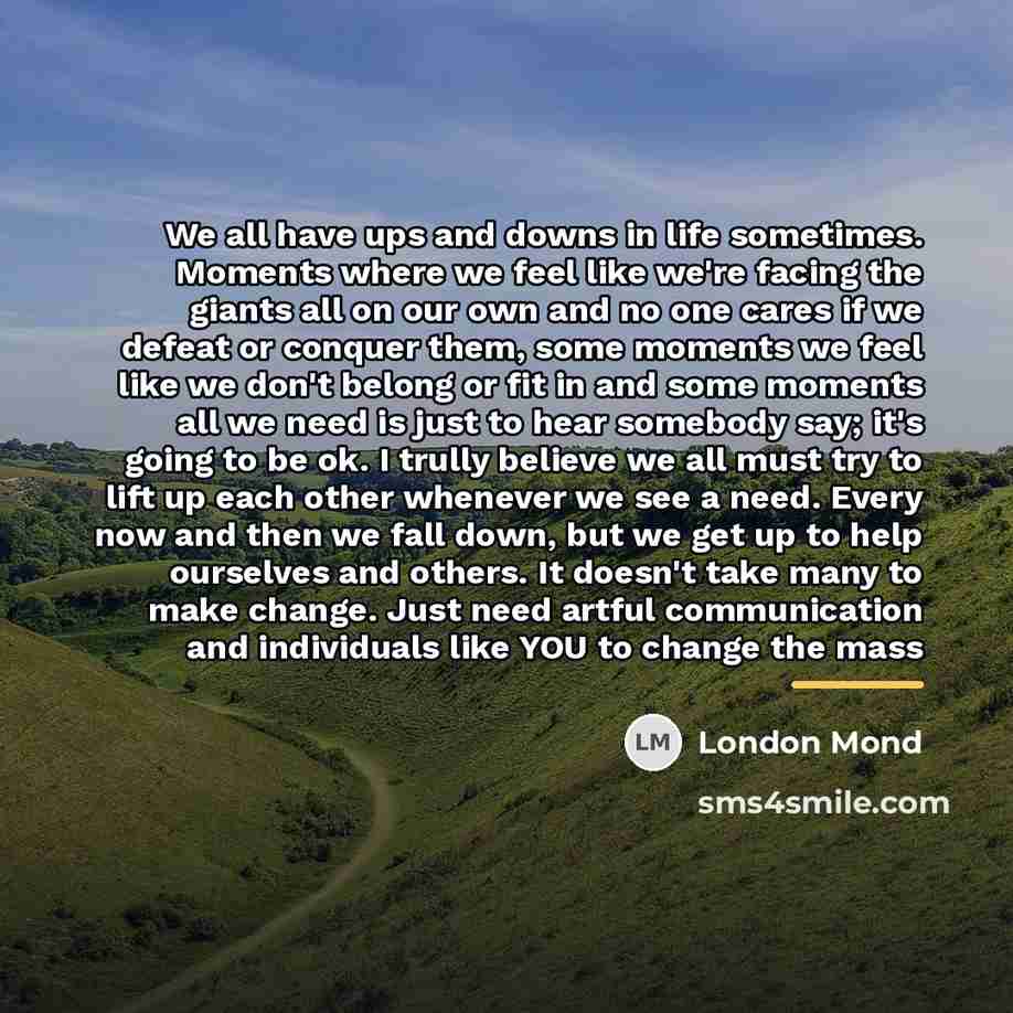 “We all have ups and downs in life sometimes. Moments…” quote by London Mond