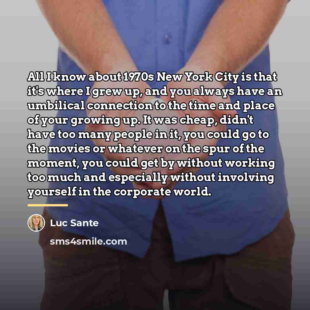 “All I know about 1970s New York City is that…” quote by Luc Sante