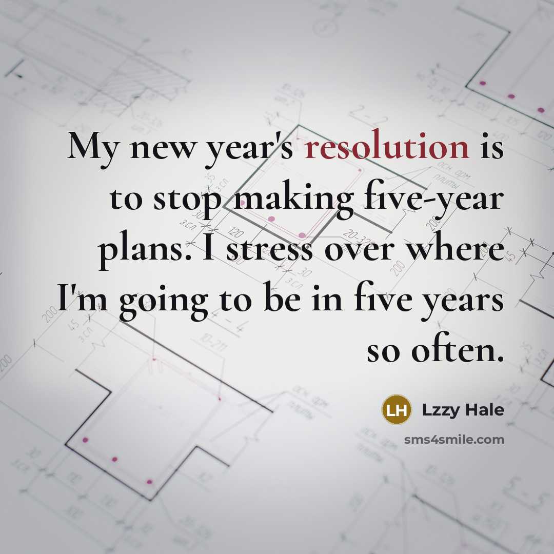 “My new year's resolution is to stop making five-year plans.…” quote by Lzzy Hale