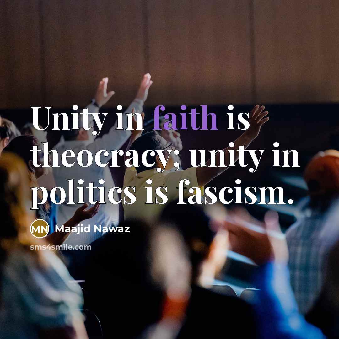 “Unity in faith is theocracy; unity in politics is fascism.…” quote by Maajid Nawaz