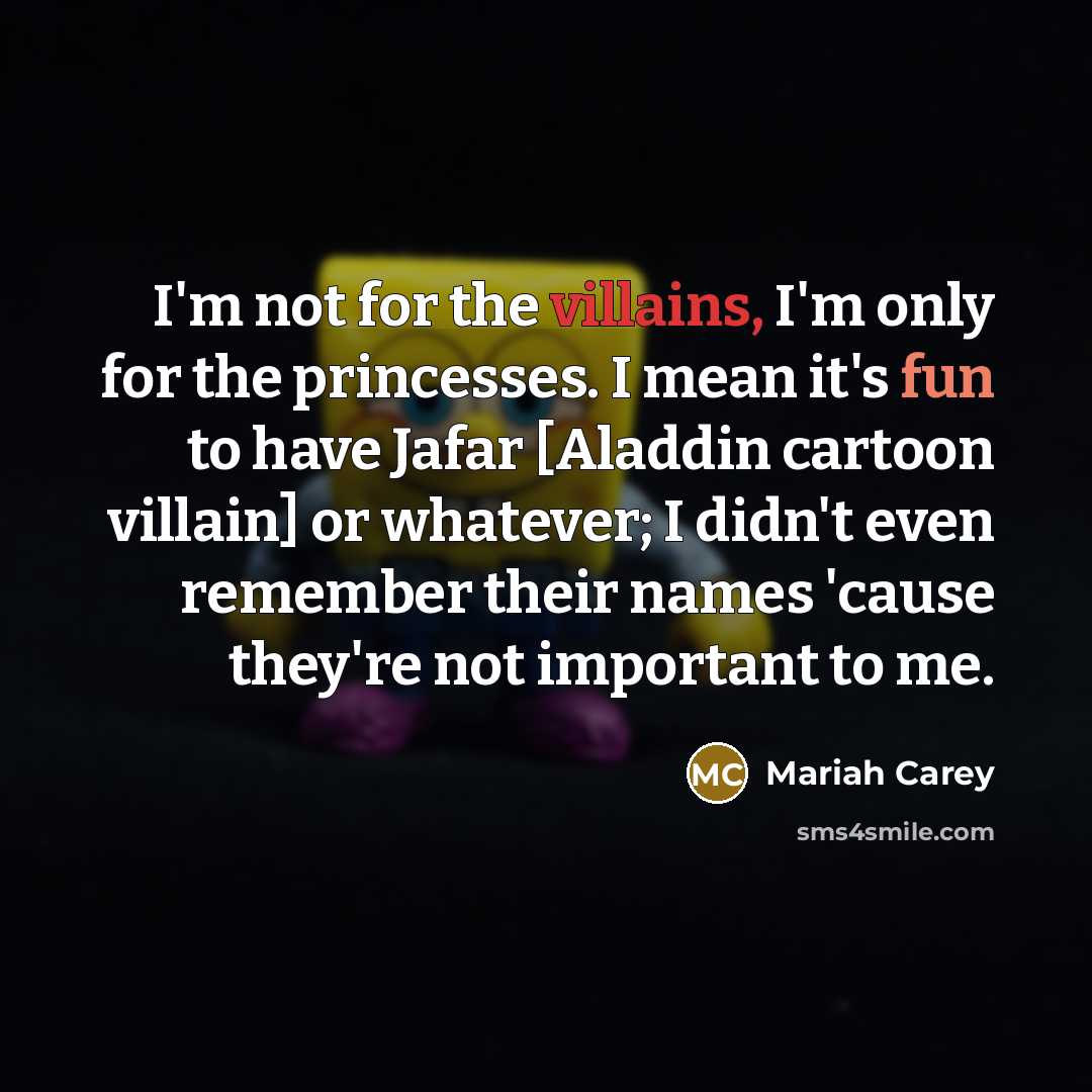 “I'm not for the villains, I'm only for the princesses.…” quote by Mariah Carey
